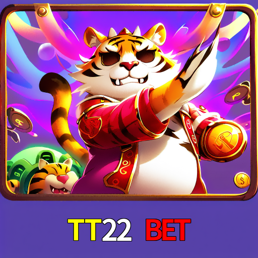 TT22 Bet